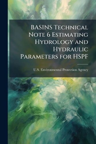 Cover image for BASINS Technical Note 6 Estimating Hydrology and Hydraulic Parameters for HSPF