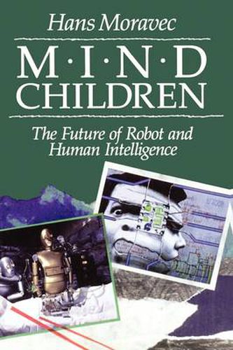 Cover image for Mind Children: The Future of Robot and Human Intelligence