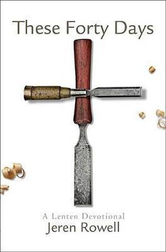 Cover image for These Forty Days: A Lenten Devotional