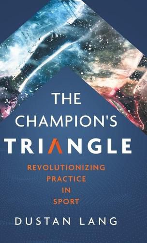 Cover image for The Champion's Triangle: Revolutionizing Practice in Sport