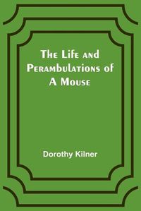 Cover image for The Life and Perambulations of a Mouse