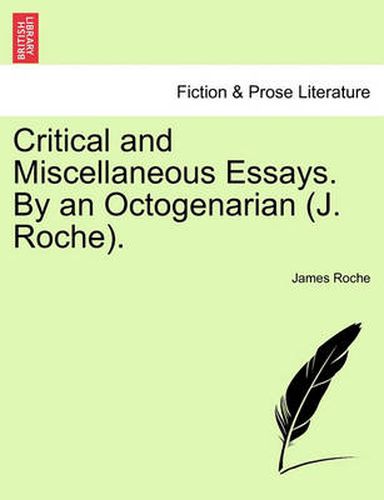 Cover image for Critical and Miscellaneous Essays. By an Octogenarian (J. Roche).