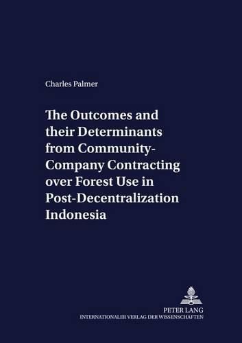 Cover image for The Outcomes and Their Determinants from Community-company Contracting Over Forest Use in Post-decentralization Indonesia