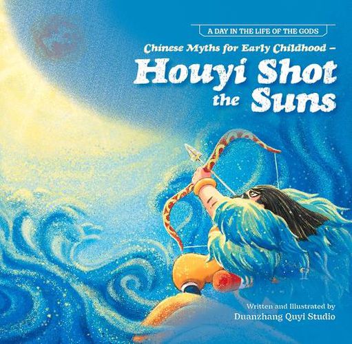 Cover image for Chinese Myths for Early Childhood--Houyi Shot the Suns