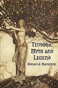 Cover image for Teutonic Myth and Legend