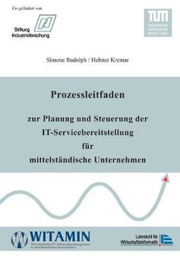 Cover image for Prozessleitfaden zur Planung und Steuerung der IT-Servicebereitstellung fur mittelstandische Unternehmen