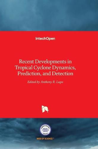 Cover image for Tropical Cyclone Dynamics, Prediction, and Detection: Recent Developments in