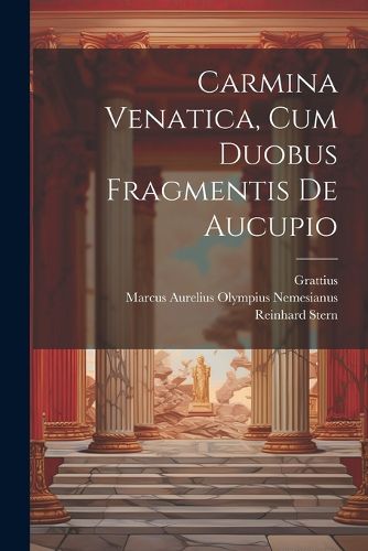 Cover image for Carmina Venatica, Cum Duobus Fragmentis De Aucupio