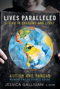 Cover image for Lives Paralleled: Living in Shadows and Light - Autism and PANDAS Memoir and Resource Guide