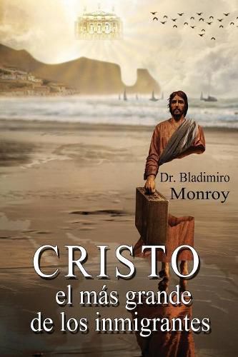 Cover image for Cristo, el mas grande de los inmigrantes