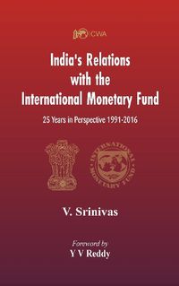 Cover image for India's Relations With The International Monetary Fund (IMF): 25 Years In Perspective 1991-2016