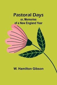 Cover image for Pastoral Days; or, Memories of a New England Year