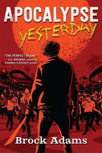 Cover image for Apocalypse Yesterday: A Novel