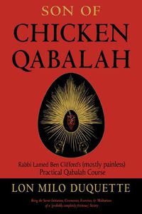 Cover image for Son of Chicken Qabalah: Rabbi Lamed Ben Clifford's (Mostly Painless) Practical Qabalah Course