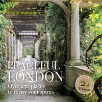Cover image for Peace Peaceful London: Over 250 places to revive your spirits