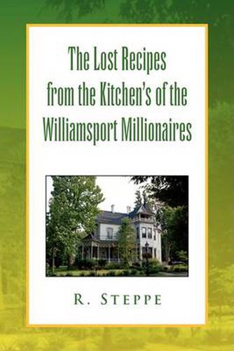 Cover image for The Lost Recipes from the Kitchen's of the Williamsport Millionaires