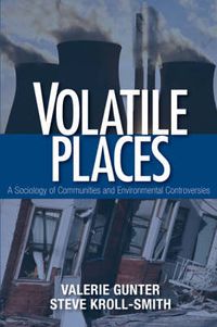 Cover image for Volatile Places: A Sociology of Communities and Environmental Controversies