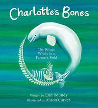 Cover image for Charlotte's Bones: The Beluga Whale in a Farmer's Field