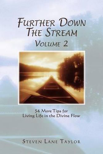 Further Down The Stream, Volume 2: 54 More Tips for Living Life in the Divine Flow