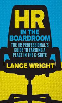 Cover image for HR in the Boardroom: The HR Professional's Guide to Earning a Place in the C-Suite