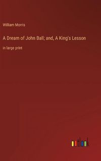 Cover image for A Dream of John Ball; and, A King's Lesson