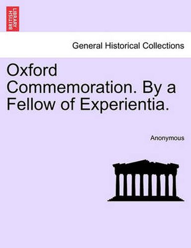 Cover image for Oxford Commemoration. by a Fellow of Experientia.