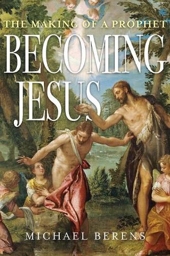 Cover image for Becoming Jesus: The Making of a Prophet