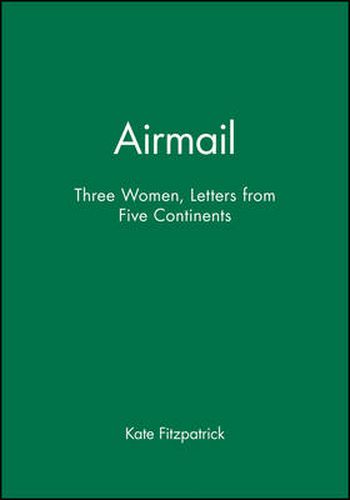 Airmail: Three Women, Letters from Five Continents