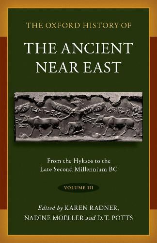 The Oxford History of the Ancient Near East Volume 3: From the Hyksos to the Late Second Millennium BC