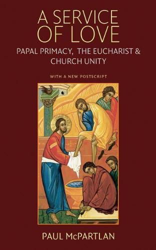 Cover image for A Service of Love: Papal Primacy, the Eucharist, and Church Unity - with a new postscript from the author