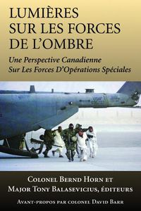 Cover image for Lumieres sur les forces de l'ombre: Une perspective canadienne sur les Forces d'operations speciales