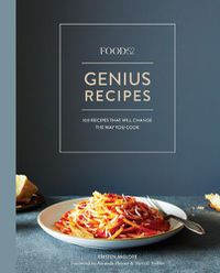 Cover image for Food52 Genius Recipes: 100 Recipes That Will Change the Way You Cook [A Cookbook]