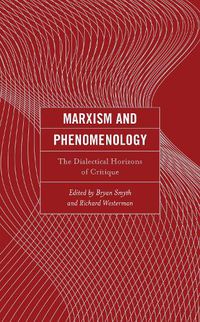 Cover image for Marxism and Phenomenology: The Dialectical Horizons of Critique