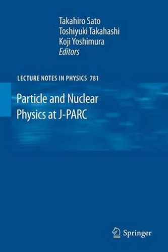 Cover image for Particle and Nuclear Physics at J-PARC