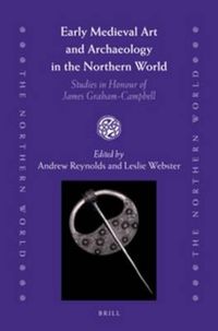 Cover image for Early Medieval Art and Archaeology in the Northern World: Studies in Honour of James Graham-Campbell