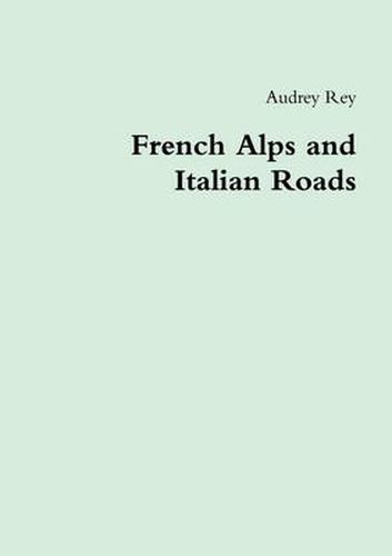 Cover image for French Alps and Italian Roads