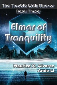 Cover image for The Trouble With Thieves: Elmar of Tranquility