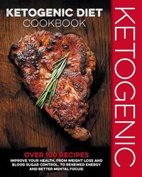 Cover image for The Ketogenic Diet Cookbook