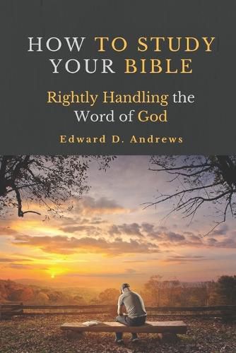 Cover image for How to Study Your Bible: Rightly Handling the Word of God