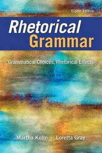 Cover image for Rhetorical Grammar: Grammatical Choices, Rhetorical Effects Plus Pearson Writer -- Access Card Package