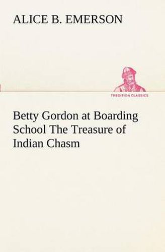 Cover image for Betty Gordon at Boarding School The Treasure of Indian Chasm