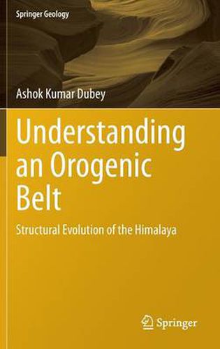 Cover image for Understanding an Orogenic Belt: Structural Evolution of the Himalaya