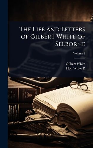 Cover image for The Life and Letters of Gilbert White of Selborne