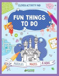 Cover image for Fun Things to Do: Puzzles, Mazes & More