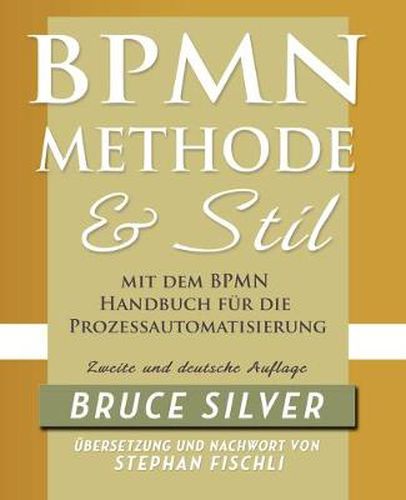 Cover image for BPMN Methode Und Stil Zweite Auglage Mit Dem BPMN Handbuch Fur Die Prozessautomatisierung