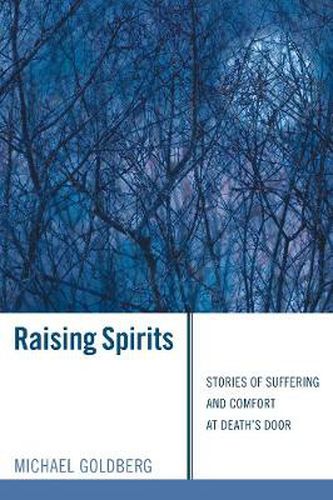 Raising Spirits: Stories of Suffering and Comfort at Death's Door