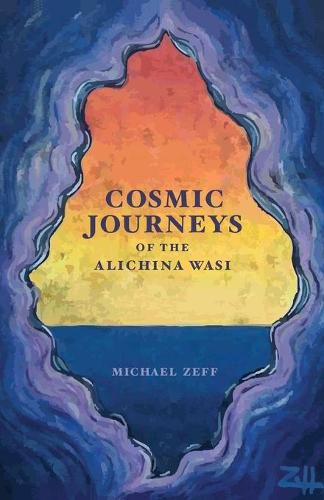 Cover image for Cosmic Journeys of the Alichina Wasi