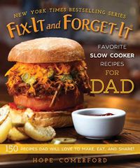 Cover image for Fix-It and Forget-It Favorite Slow Cooker Recipes for Dad: 150 Recipes Dad Will Love to Make, Eat, and Share!