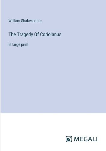 Cover image for The Tragedy Of Coriolanus