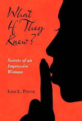 Cover image for What If They Knew?: Secrets of an Impressive Woman